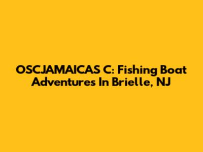OSCJAMAICAS C: Fishing Boat Adventures In Brielle, NJ