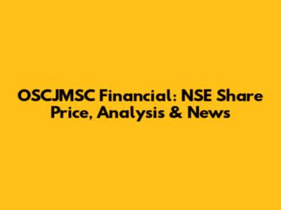 OSCJMSC Financial: NSE Share Price, Analysis & News
