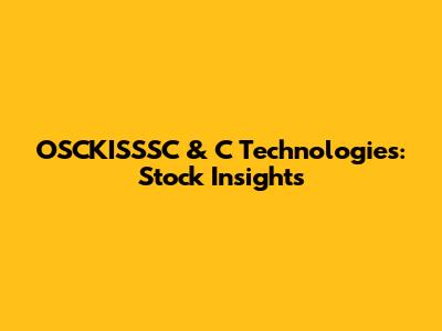 OSCKISSSC & C Technologies: Stock Insights