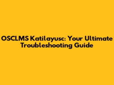OSCLMS Katilayusc: Your Ultimate Troubleshooting Guide
