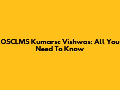 OSCLMS Kumarsc Vishwas: All You Need To Know