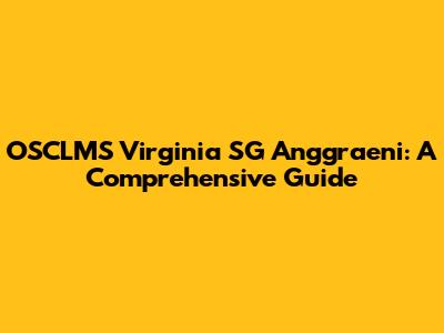 OSCLMS Virginia SG Anggraeni: A Comprehensive Guide