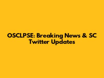 OSCLPSE: Breaking News & SC Twitter Updates