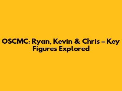 OSCMC: Ryan, Kevin & Chris – Key Figures Explored