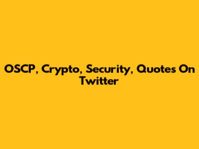 OSCP, Crypto, Security, Quotes On Twitter