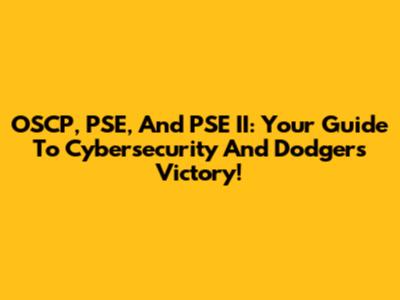 OSCP, PSE, And PSE II: Your Guide To Cybersecurity And Dodgers' Victory!