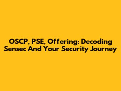 OSCP, PSE, Offering: Decoding Sensec And Your Security Journey