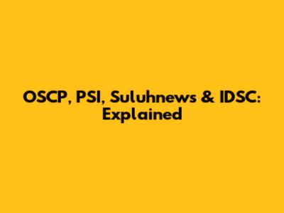 OSCP, PSI, Suluhnews & IDSC: Explained