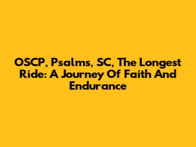 OSCP, Psalms, SC, The Longest Ride: A Journey Of Faith And Endurance