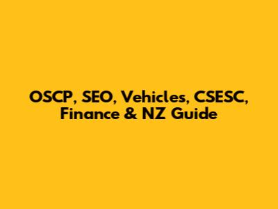 OSCP, SEO, Vehicles, CSESC, Finance & NZ Guide