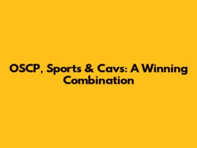 OSCP, Sports & Cavs: A Winning Combination