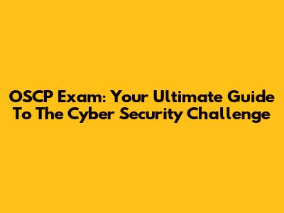 OSCP Exam: Your Ultimate Guide To The Cyber Security Challenge