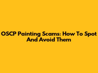 OSCP Painting Scams: How To Spot And Avoid Them