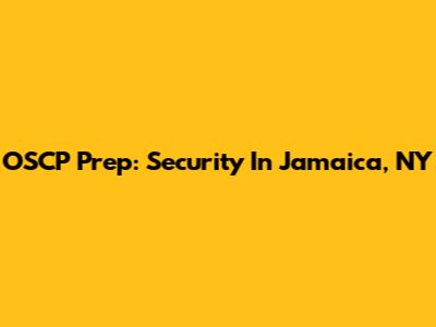 OSCP Prep: Security In Jamaica, NY