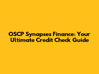 OSCP Synapses Finance: Your Ultimate Credit Check Guide