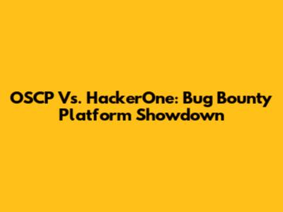 OSCP Vs. HackerOne: Bug Bounty Platform Showdown