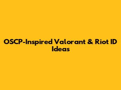 OSCP-Inspired Valorant & Riot ID Ideas