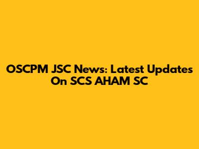 OSCPM JSC News: Latest Updates On SCS AHAM SC