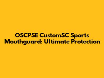 OSCPSE CustomSC Sports Mouthguard: Ultimate Protection