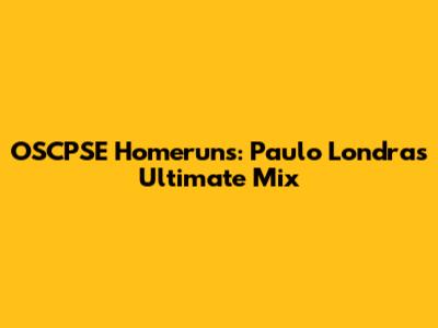 OSCPSE Homerun's: Paulo Londra's Ultimate Mix