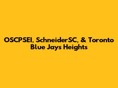 OSCPSEI, SchneiderSC, & Toronto Blue Jays' Heights