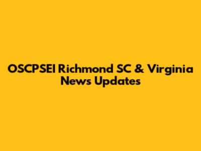 OSCPSEI Richmond SC & Virginia News Updates