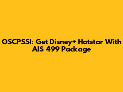 OSCPSSI: Get Disney+ Hotstar With AIS 499 Package