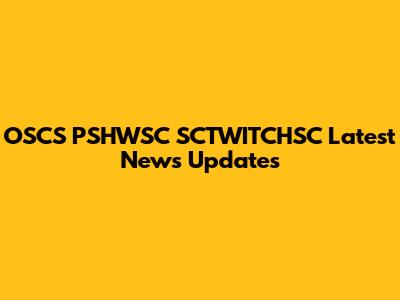 OSCS PSHWSC SCTWITCHSC Latest News Updates