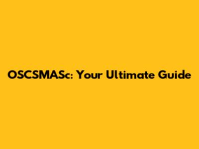 OSCSMASc: Your Ultimate Guide