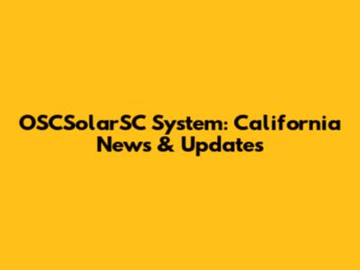 OSCSolarSC System: California News & Updates