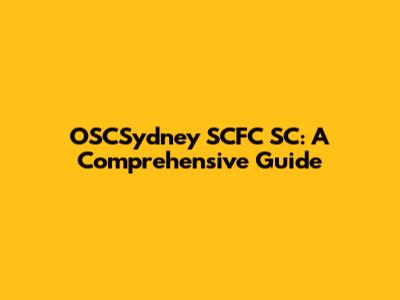 OSCSydney SCFC SC: A Comprehensive Guide