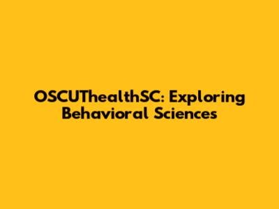 OSCUThealthSC: Exploring Behavioral Sciences