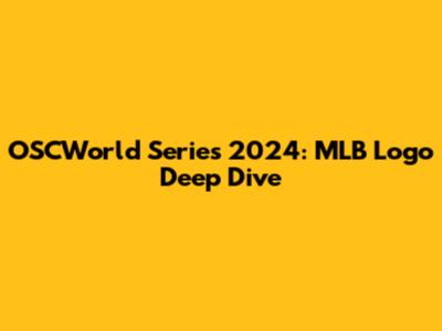 OSCWorld Series 2024: MLB Logo Deep Dive
