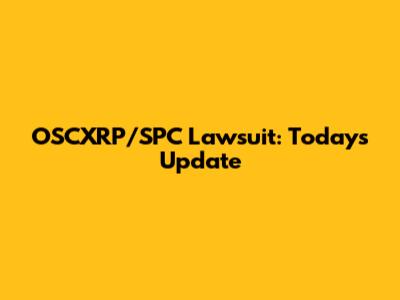OSCXRP/SPC Lawsuit: Today's Update