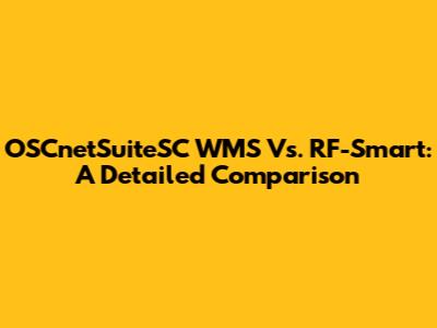 OSCnetSuiteSC WMS Vs. RF-Smart: A Detailed Comparison