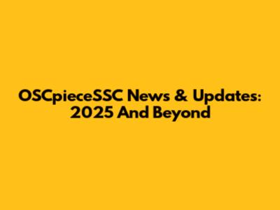 OSCpieceSSC News & Updates: 2025 And Beyond