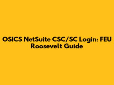 OSICS NetSuite CSC/SC Login: FEU Roosevelt Guide
