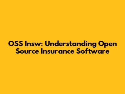 OSS Insw: Understanding Open Source Insurance Software