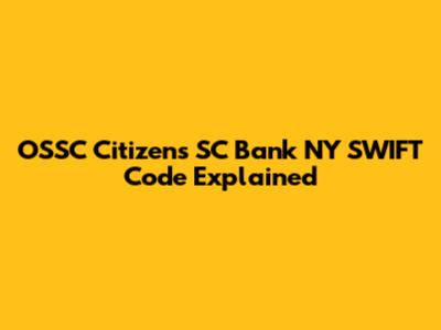 OSSC Citizen's SC Bank NY SWIFT Code Explained