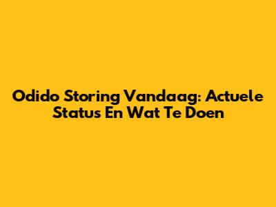 Odido Storing Vandaag: Actuele Status En Wat Te Doen