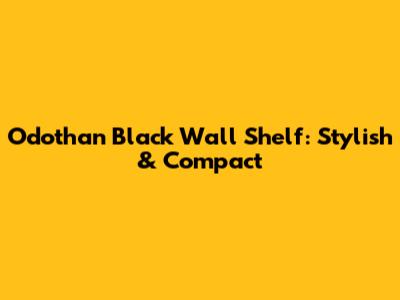 Odothan Black Wall Shelf: Stylish & Compact