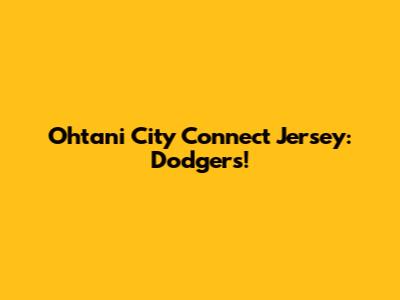 Ohtani City Connect Jersey: Dodgers!