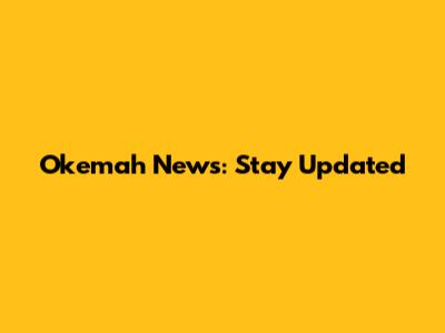 Okemah News: Stay Updated