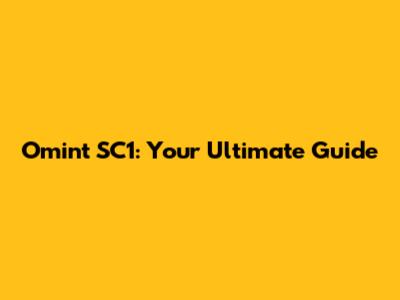 Omint SC1: Your Ultimate Guide