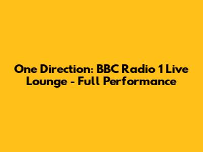 One Direction: BBC Radio 1 Live Lounge - Full Performance