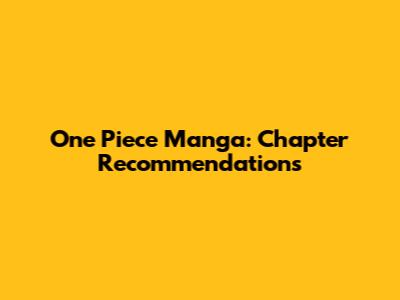 One Piece Manga: Chapter Recommendations