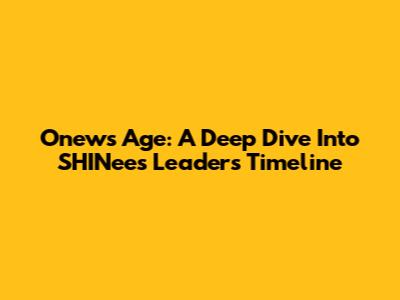 Onew's Age: A Deep Dive Into SHINee's Leader's Timeline