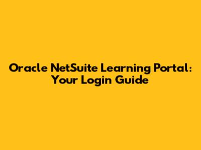 Oracle NetSuite Learning Portal: Your Login Guide