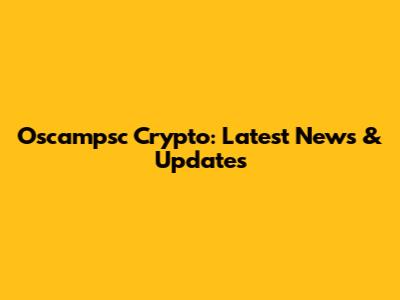 Oscampsc Crypto: Latest News & Updates