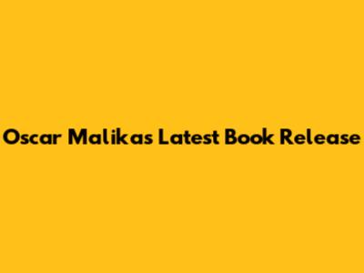 Oscar Malika's Latest Book Release